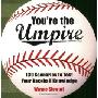 You're the Umpire: 139 Scenarios to Test Your Baseball Knowledge (平裝)