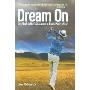 Dream on: One Hack Golfer's Challenge to Break Par in a Year (精装)
