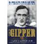 The Gipper: George Gipp, Knute Rockne, and the Dramatic Rise of Notre Dame Football (精装)