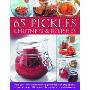 65 Pickles, Chutneys & Relishes: Make Your Own Mouthwatering Preserves with Step-By-Step Recipes and Over 230 Superb Photographs (平装)