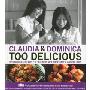 Claudia & Dominica Too Delicious: Two Friends Lead Us Back to the Kitchen with More Recipes to Warm the Heart (平装)