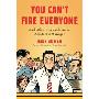 You Can't Fire Everyone: And Other Lessons from an Accidental Manager (精装)