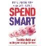 Spendsmart: How to Tackle Debt, Know Your Money Mind & Make Your Cash Go Further (平装)