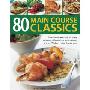 80 Main Course Classes: The Essential Cookbook for Every Occasion, with 80 Easy Recipes Shown in Over 280 Step-By-Step Photographs (平装)