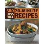 300 Fuss Free 20-Minute Recipes: Fabulous Ideas for Fast Meals from Breakfasts, Soups, Appetizers and Snacks to Main Courses, Side Dishes and Desserts (平装)