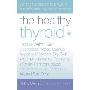 The Healthy Thyroid: What you can do to prevent and alleviate thyroid imbalance (平装)