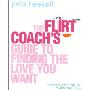 The Flirt Coach’s Guide to Finding the Love You Want: Communication Tips for Relationship Success (平装)