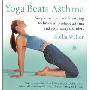 Yoga Beats Asthma: Simple exercises and breathing techniques to relieve asthma and respiratory disorders (平装)