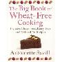 The Big Book of Wheat-Free Cooking: Includes Gluten-Free, Dairy-Free, and Reduced Fat Recipes (平装)