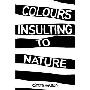 Colors Insulting to Nature (平装)