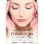 The Face Lift Massage: Rejuvenate Your Skin and Reduce Fine Lines and Wrinkles (平装)