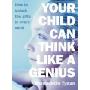 Your Child Can Think Like a Genius: How to Unlock the Gifts in Every Child (平装)