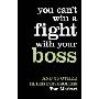 You Can’t Win a Fight with Your Boss: And 55 Other Rules for Success (平装)