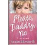 Please, Daddy, No: A Boy Betrayed (平装)