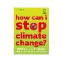 How Can I Stop Climate Change: What is it and how to help (平装)