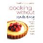 Cooking Without Made Easy: Recipes free from added Gluten, Sugar, Yeast and Dairy Produce (平装)