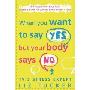When You Want to Say Yes, But Your Body Says No: The Proven Mind-Body Plan to Beat Chronic Fatigue and Stress-related Illness (平装)