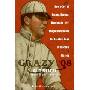 Crazy '08: How a Cast of Cranks, Rogues, Boneheads, and Magnates Created the Greatest Year in Baseball History (精装)