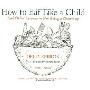 How to Eat Like a Child: And Other Lessons in Not Being a Grown-up (平装)