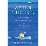 After the Ice: Life, Death, and Geopolitics in the New Arctic (精装)