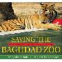 Saving the Baghdad Zoo: A True Story of Hope and Heroes (图书馆装订)