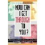 HOW CAN I GET THROUGH TO YOU?: BREAKTHROUGH COMMUNICATION BEYOND GENDER, BEYOND THERAPY, BEYOND DECE PTION (精装)