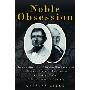 Noble Obsession: Charles Goodyear, Thomas Hancock, and the Race to Unlock the Greatest Industrial Secret of the Nineteenth Century (精装)