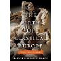 The Birth of Classical Europe: A History from Troy to Augustine (精装)