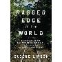 The Ragged Edge of the World: Encounters at the Frontier Where Modernity, Wildlands, and Indigenous Peoples Meet (精装)