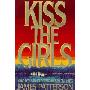 Kiss the Girls: A Novel by the Author of the Bestselling Along Came a Spider (精装)