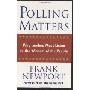 Polling Matters: Why Leaders Must Listen to the Wisdom of the People (精装)