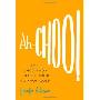Ah-Choo!: The Uncommon Life of Your Common Cold (精装)