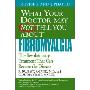 What Your Doctor May Not Tell You About Fibromyalgia: The Revolutionary Treatment That Can Reverse the Disease (平装)