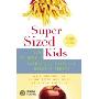 SuperSized Kids: How to Rescue Your Child from the Obesity Threat (平装)