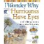 I Wonder Why Hurricanes Have Eyes: And Other Questions About Natural Disasters (平装)