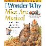 I Wonder Why Mice are Musical: And Other Questions About Music (平装)