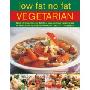 Low-Fat No-Fat Vegetarian: Over 180 Inspiring And Delicous Easy-to-make Step-by-step Recipes for Healthy Meat-free Meals With over 750 Photographs (精装)