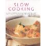 Slow Cooking: 135 Delicious Recipes For Soups, Stews, Casseroles, Roasts, Comforting One-Pot Meals Shown in 260 Stunning Photographs (精装)