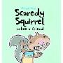 Scaredy Squirrel Makes a Friend (平装)