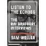 Listen to the Echoes: The Ray Bradbury Interviews (平装)
