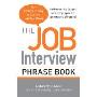 The Job Interview Phrase Book: The Things to Say to Get You the Job You Want